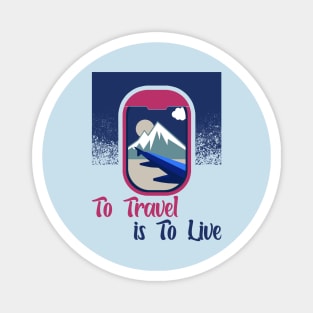 To travel is to live Magnet